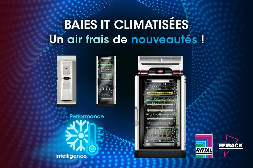 Efirack & Rittal présentent leur nouvelle gamme de baies IT climatisées